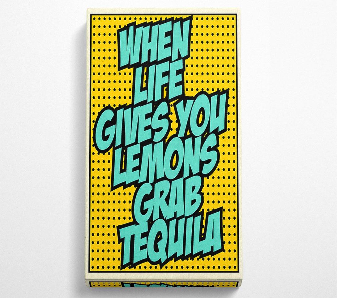  A Canvas Print of When Life Gives You Lemons Tequila 2 Canvas Wall Art