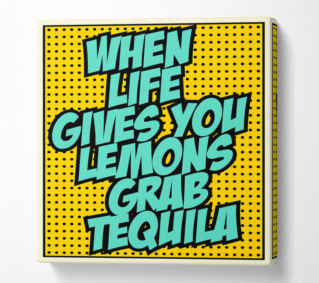  A Canvas Print of When Life Gives You Lemons Tequila 2 Canvas Wall Art