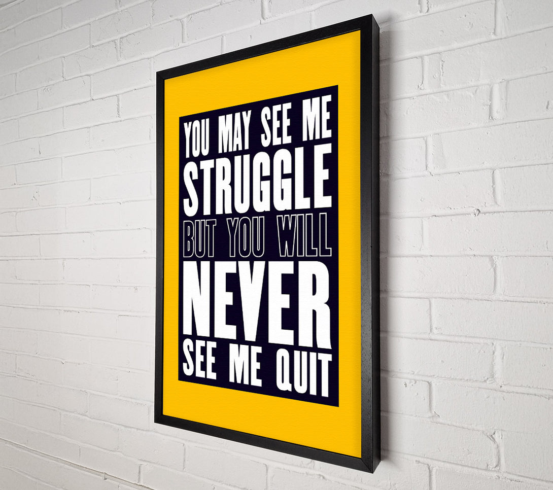  A Canvas Print of You May See Me Struggle Canvas Print