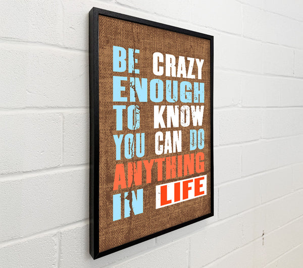 Be Crazy Enough To Know