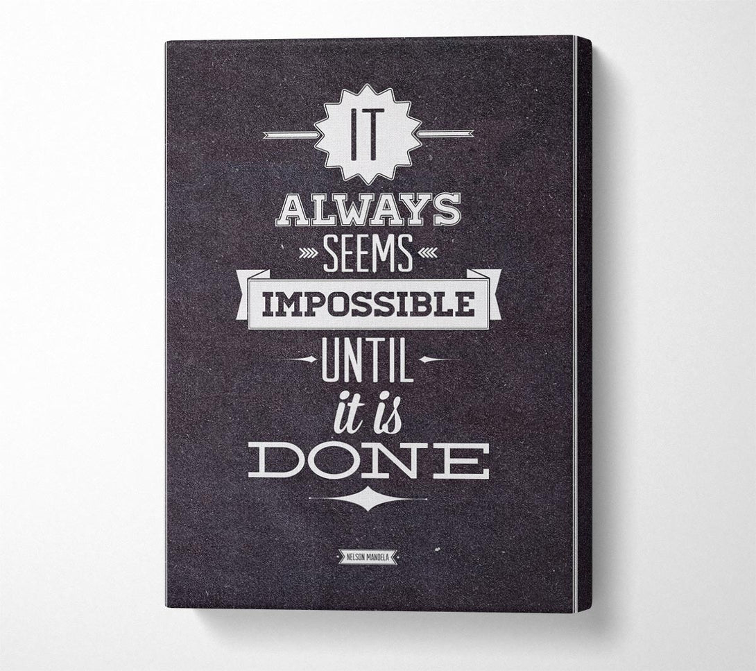  A Canvas Print of It Always Seems Impossible 2 Canvas Wall Art
