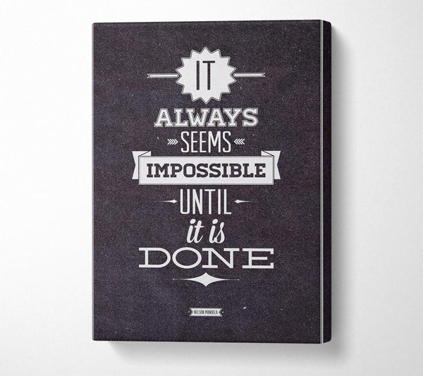  A Canvas Print of It Always Seems Impossible 2 Canvas Wall Art