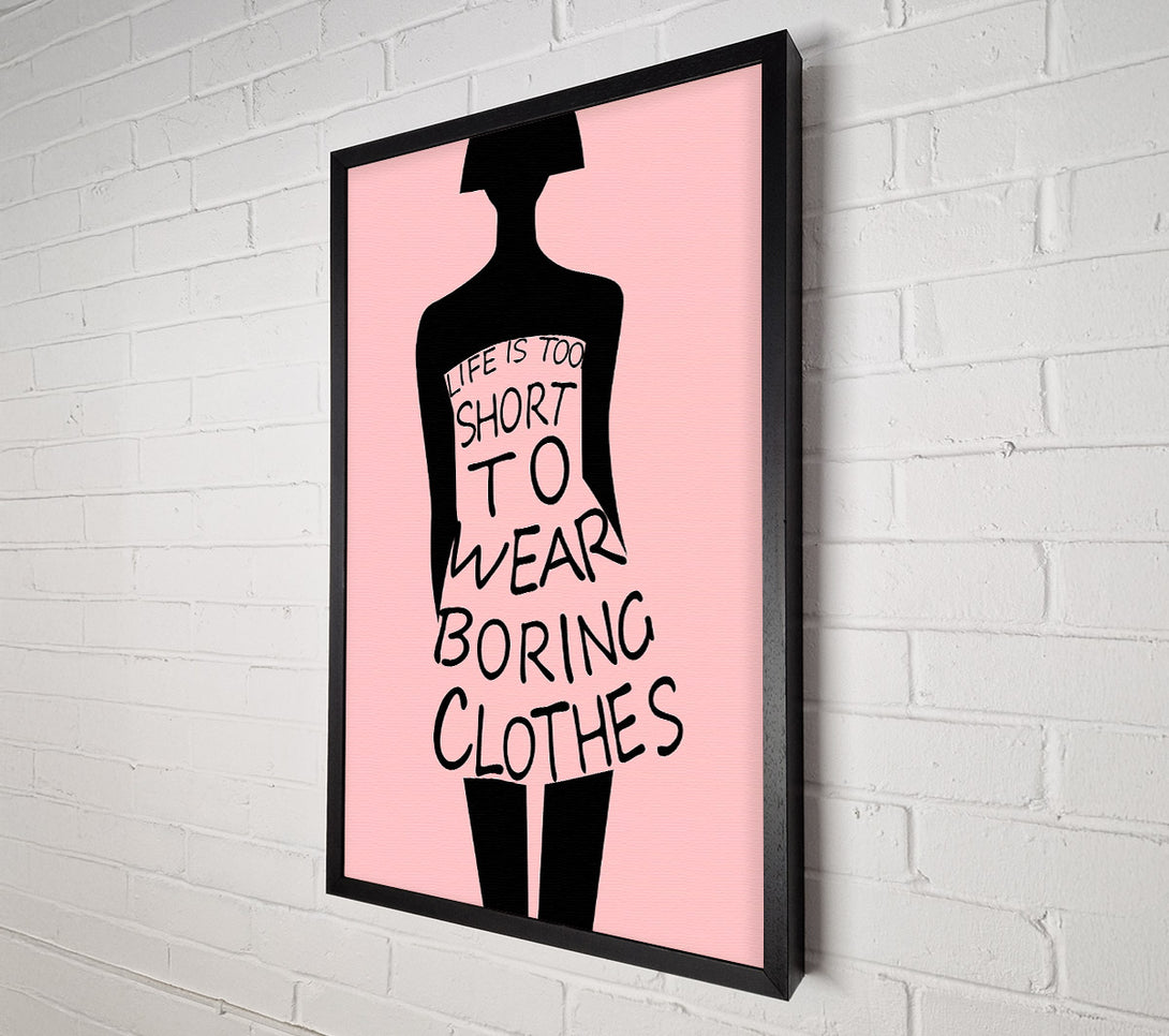  A Canvas Print of Life Is To Short To Wear Canvas Wall Art