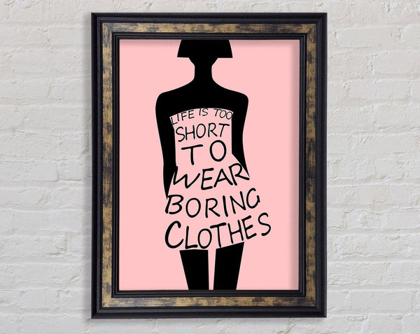 Life Is To Short To Wear Framed Print