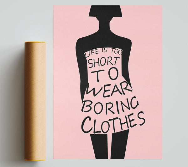 Life Is To Short To Wear Poster