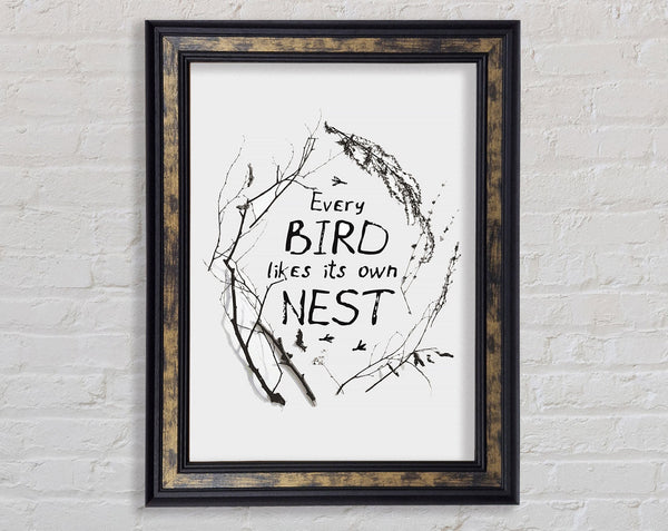 Every Bird Likes Its Own Nest Framed Print
