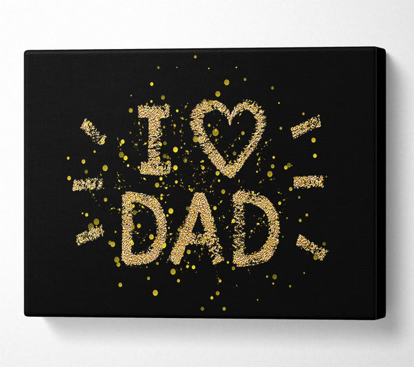  A Canvas Print of I Love Dad Canvas Art