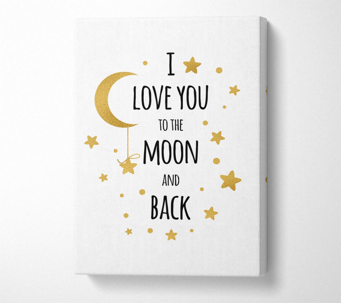  A Canvas Print of I Love You To The Moon And Back 3 Canvas Print