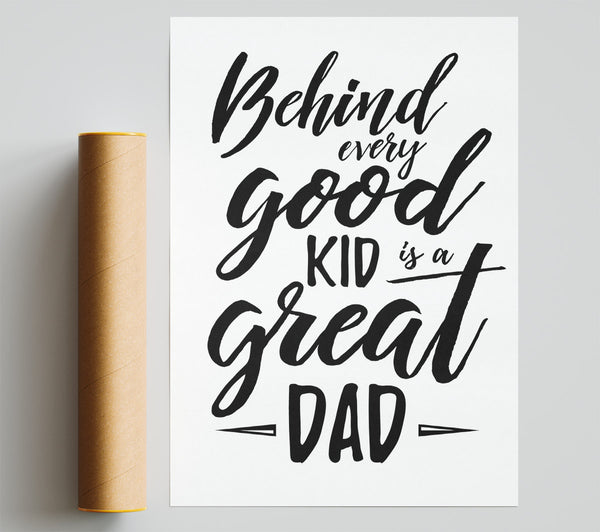Behind Every Good Kid Dad Print
