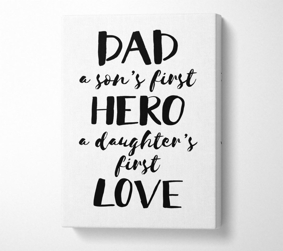  A Canvas Print of Dad Sons First Hero Daughters First Love Canvas Art
