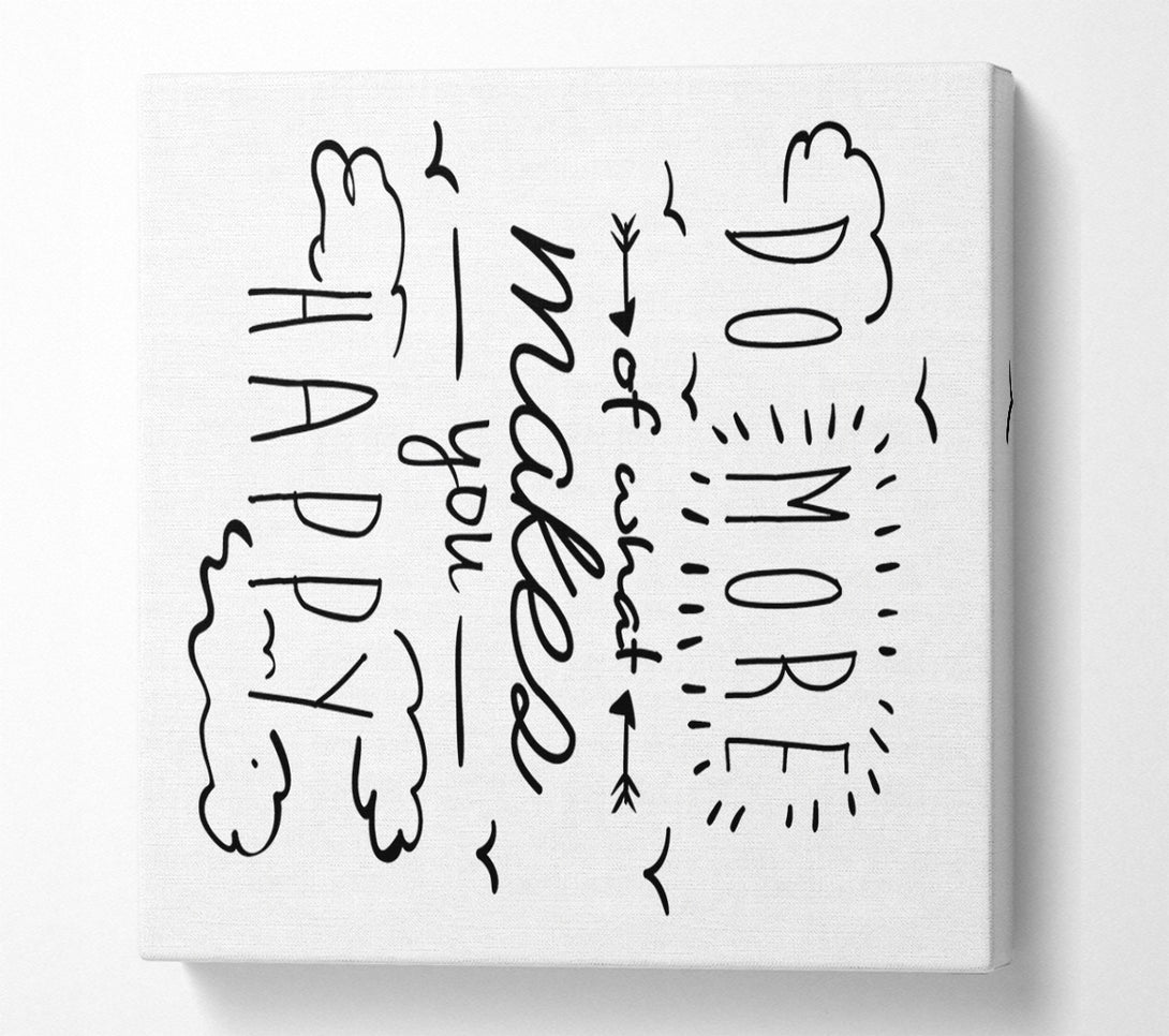  A Canvas Print of Do More Of What Makes You Happy 1 Canvas Wall Art