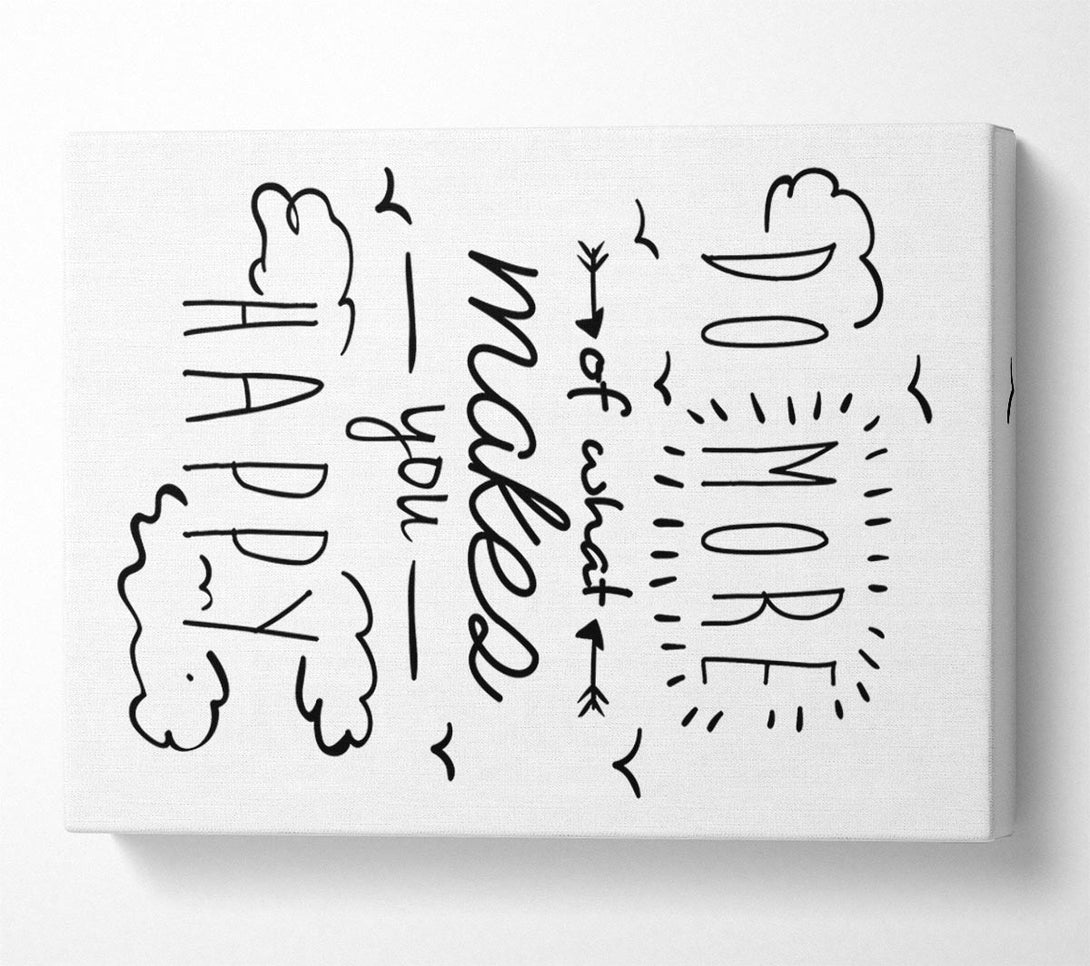  A Canvas Print of Do More Of What Makes You Happy 1 Canvas Wall Art