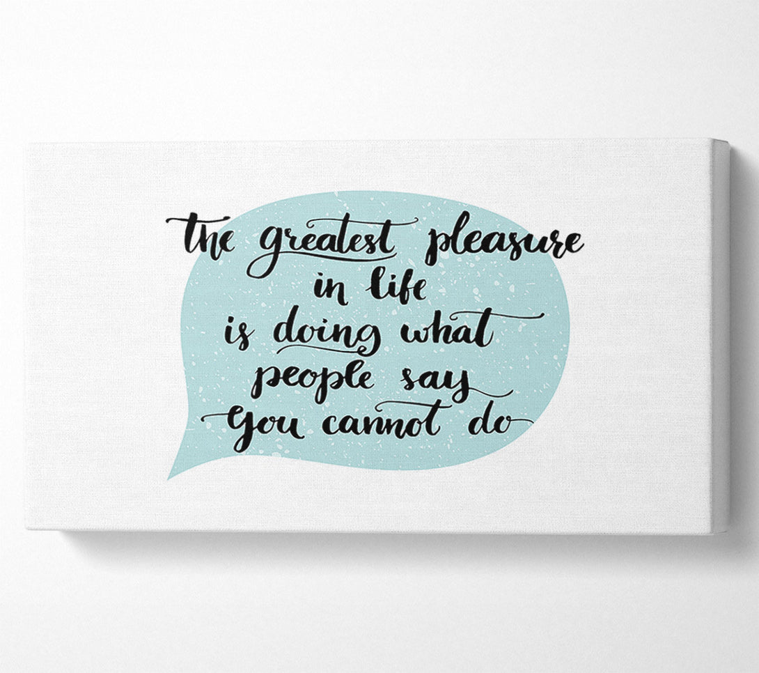  A Canvas Print of The Greatest Pleasure In Life 1 Canvas Wall Art