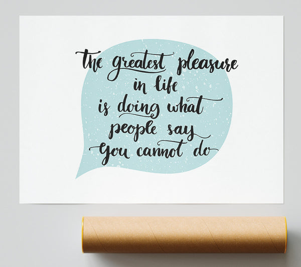 The Greatest Pleasure In Life 1 Print