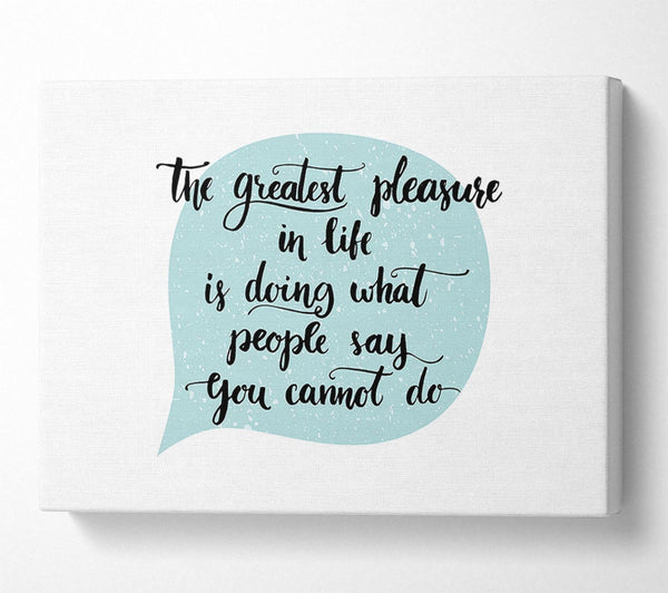  A Canvas Print of The Greatest Pleasure In Life 1 Canvas Wall Art