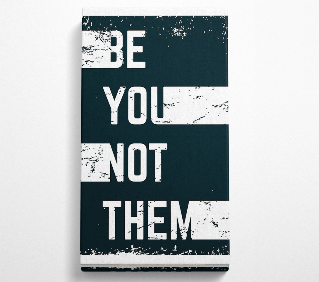  A Canvas Print of Be You Not Them Canvas Art