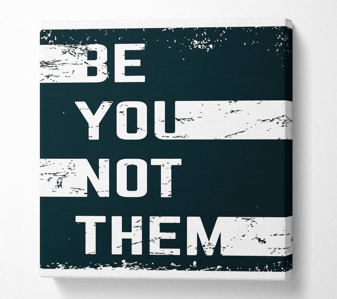  A Canvas Print of Be You Not Them Canvas Art