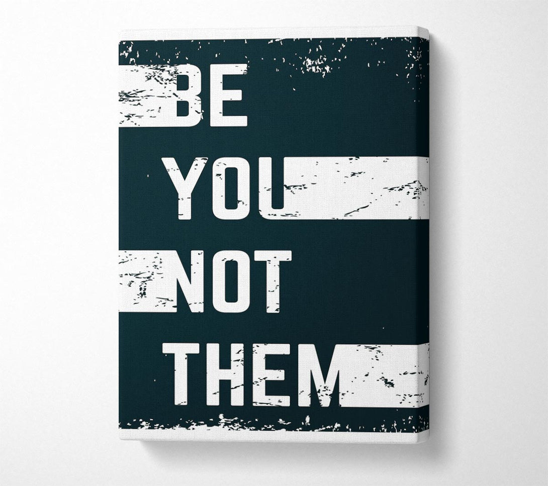  A Canvas Print of Be You Not Them Canvas Art