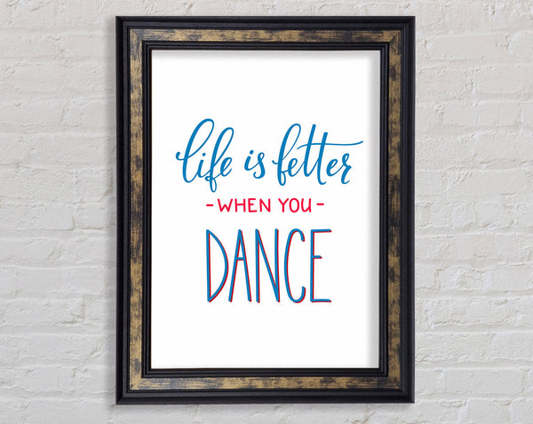Life Is Better When You Dance 1 Framed Print