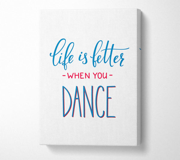  A Canvas Print of Life Is Better When You Dance 1 Canvas Art