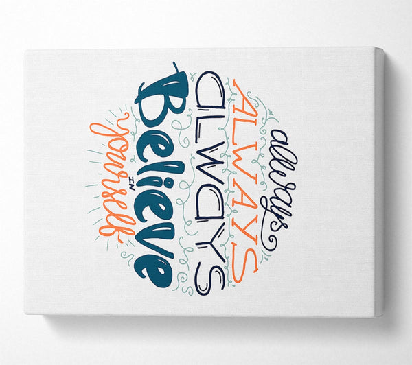  A Canvas Print of Always Always Always Canvas Print