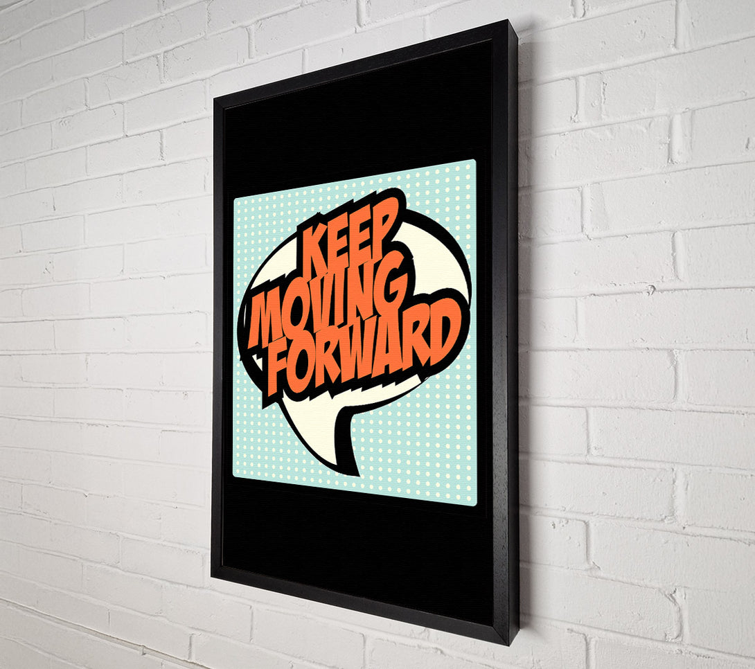  A Canvas Print of Keep Moving Forward Canvas Print