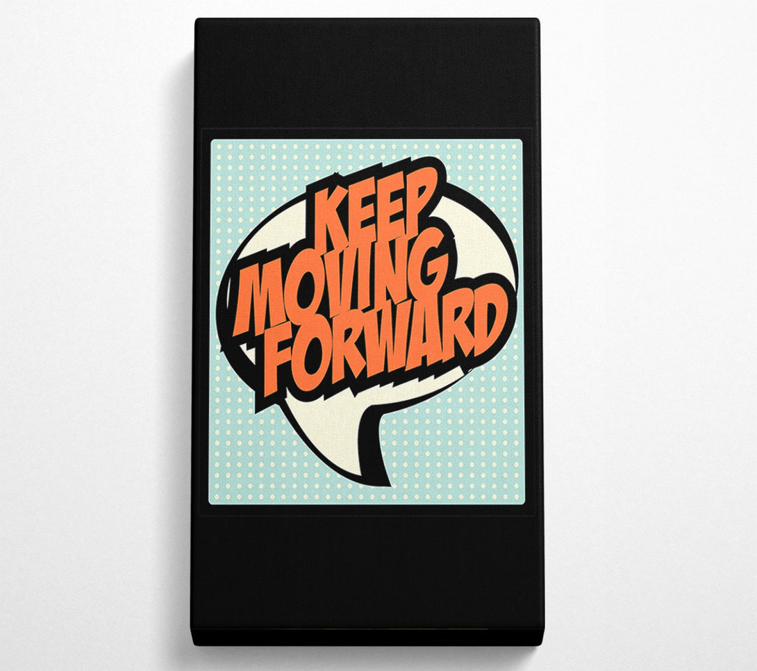  A Canvas Print of Keep Moving Forward Canvas Print
