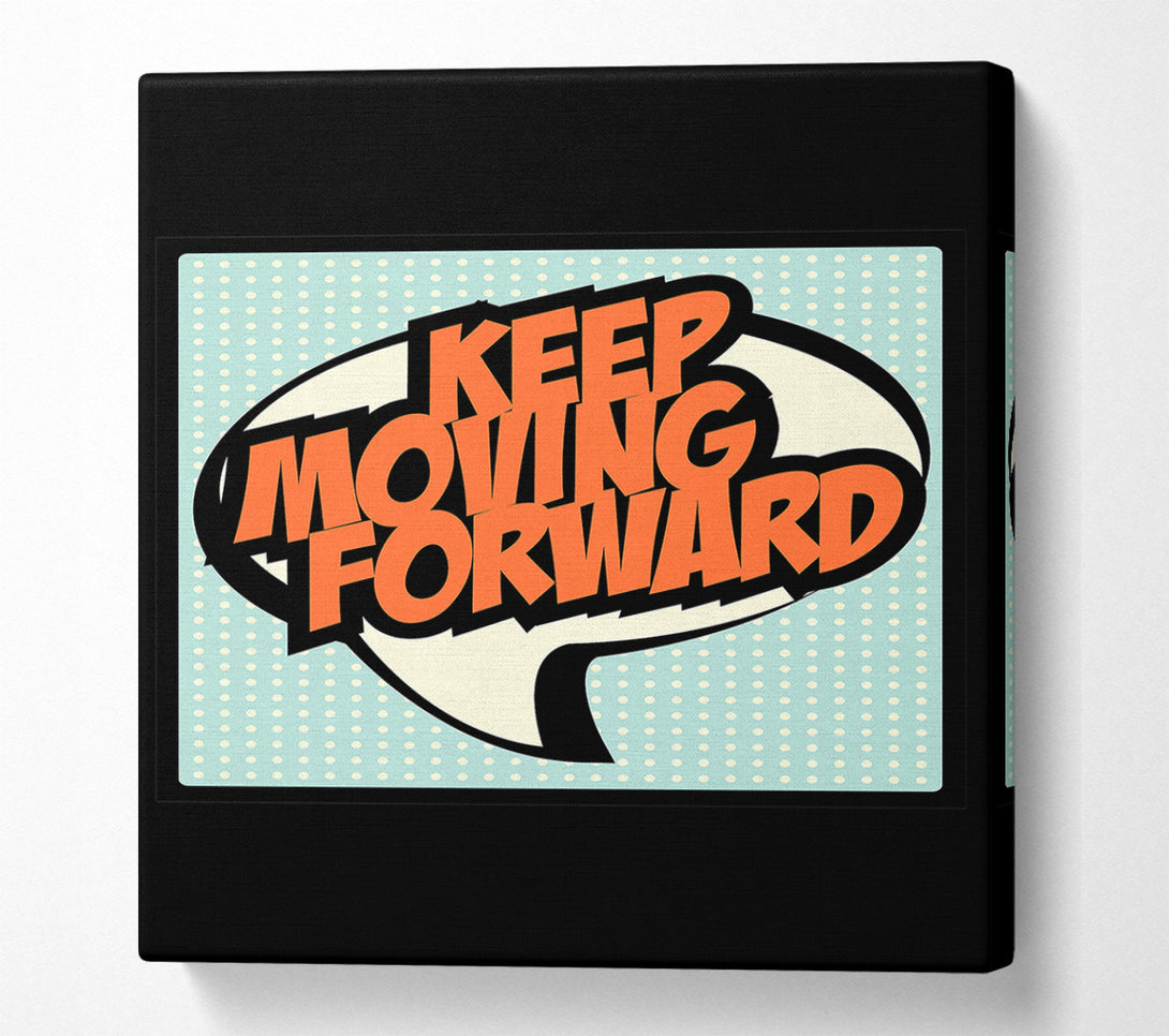  A Canvas Print of Keep Moving Forward Canvas Print
