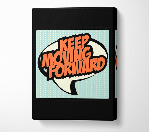  A Canvas Print of Keep Moving Forward Canvas Print