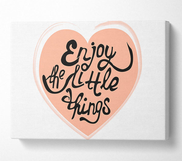  A Canvas Print of Enjoy The Little Things 2 Canvas Print