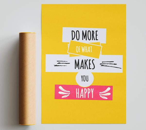 Do More Of What Makes You Happy 2 Print