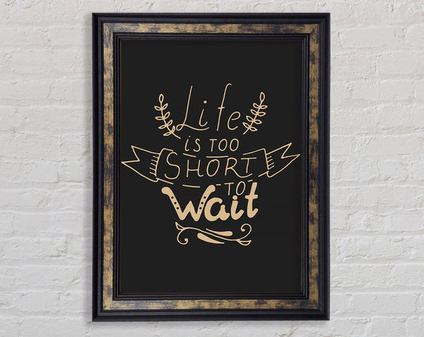 Life Is Too Short Framed Print