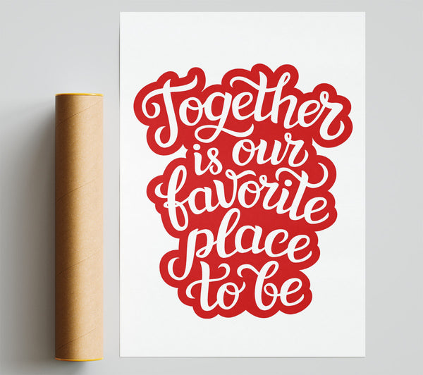 Together Is Our Favourite Place Print