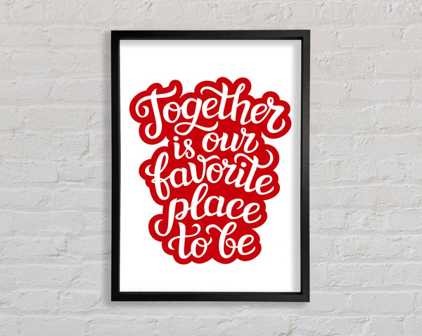 Together Is Our Favourite Place Framed Print