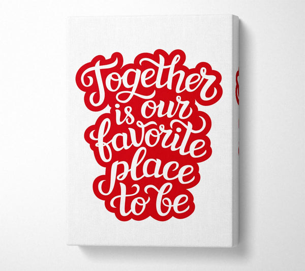  A Canvas Print of Together Is Our Favourite Place Canvas Art
