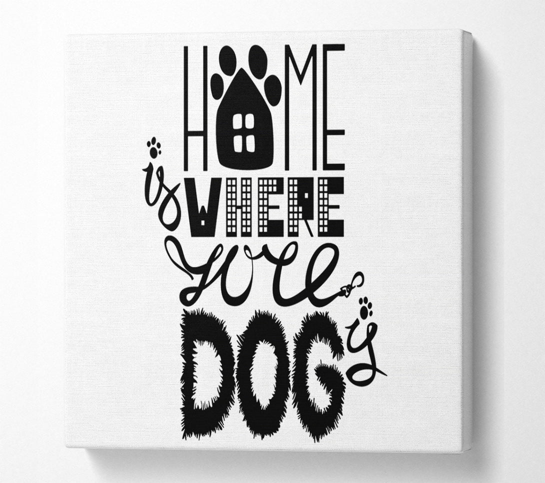 A Canvas Print of Home Is Where The Dog Is 2 Canvas Art