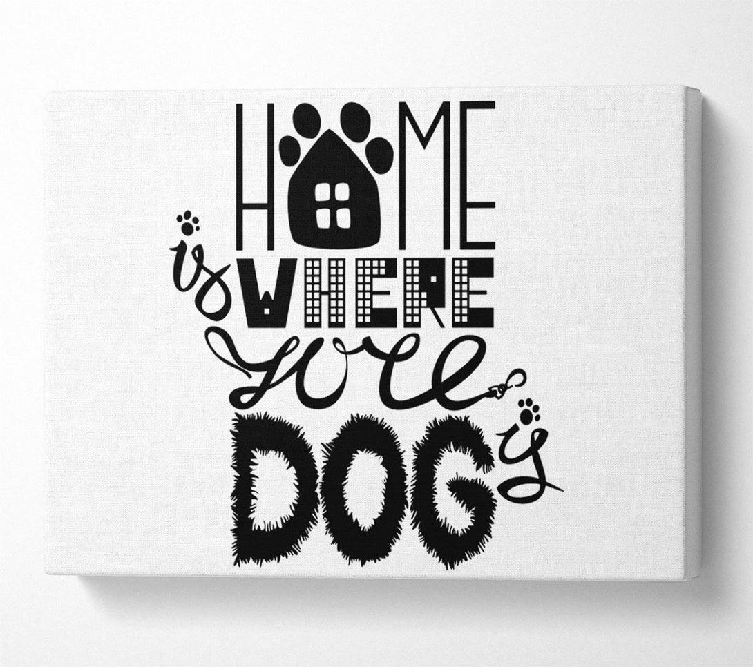  A Canvas Print of Home Is Where The Dog Is 2 Canvas Art
