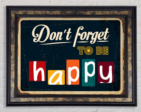 Don't Forget To Be Happy Framed Print