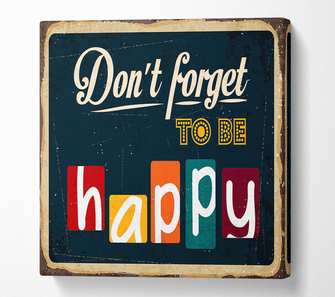  A Canvas Print of Don't Forget To Be Happy Canvas Wall Art