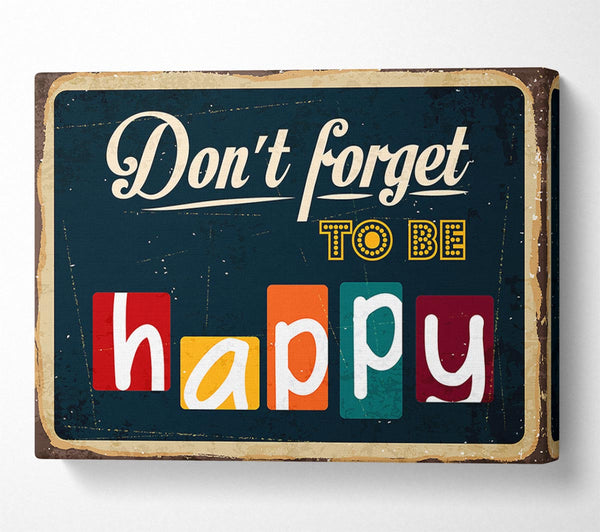  A Canvas Print of Don't Forget To Be Happy Canvas Wall Art