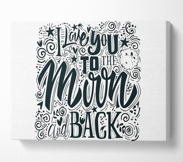  A Canvas Print of I Love You To The Moon And Back 1 Canvas Art