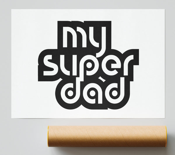 My Super Dad Giclee Print