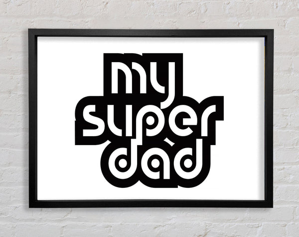 My Super Dad Framed Print