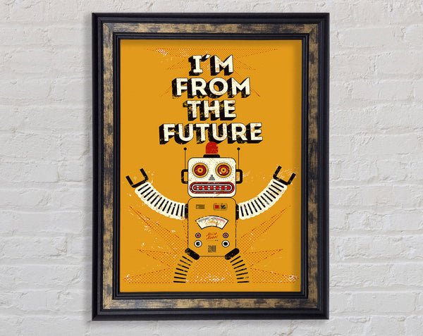 I'm From The Future Framed Print