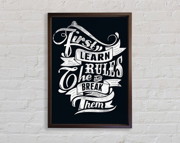 First Learn The Rules Framed Print