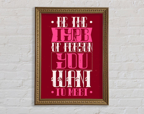Be The Type Of Person Framed Print