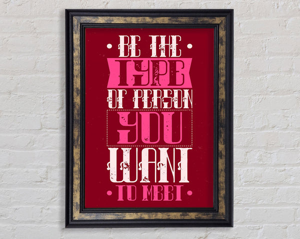 Be The Type Of Person Framed Print