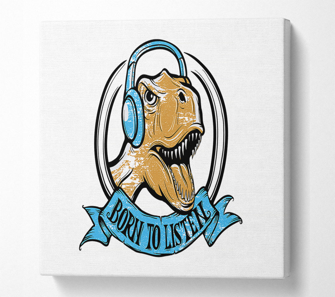 A Canvas Print of Born To Listen To Canvas Print