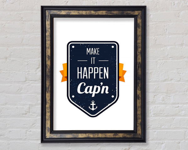 Make It Happen Cap'n Framed Print