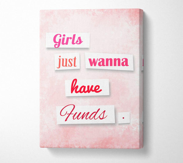  A Canvas Print of Girls Just Wanna Have Funds Canvas Wall Art
